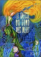 Couverture du livre « La deesse du fond des mers - livre + cd » de Marie-Pierre Emorine aux éditions Ecce