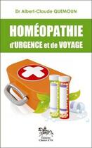 Couverture du livre « Homéopathie d'urgence et de voyage » de Albert-Claude Quemoun aux éditions Chariot D'or