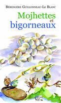 Couverture du livre « Mojhettes et bigorneaux » de Berengere Guillonneau Le Blanc aux éditions Croit Vif