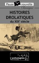 Couverture du livre « Histoires drolatiques du XIXe siècle » de  aux éditions L'anthologiste