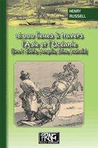 Couverture du livre « 16000 lieues à travers l'Asie & l'Océanie Tome 1 ; Siberie, Mongolie, Chine, Australie » de Henry Russell aux éditions Prng