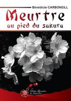 Couverture du livre « Meurtre au pied du Sakura » de Benedicte Carboneill aux éditions Alexandra De Saint Prix