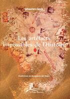 Couverture du livre « Les artéfacts impossibles de l'histoire » de Sebastien Denis aux éditions La Vallee Heureuse