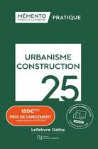 Couverture du livre « Mémento Urbanisme Construction 2025 » de Redaction Francis Lefebvre aux éditions Lefebvre