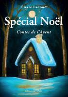 Couverture du livre « Spécial Noël : contes de l'avent » de Ladoue Pierre aux éditions De L'onde