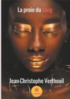 Couverture du livre « La proie du sang » de Jean-Christophe Vertheuil aux éditions Le Lys Bleu
