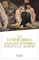 Couverture du livre « La lumière brille dans les ténèbres » de Christelle Manant aux éditions Editions Maia