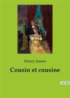 Couverture du livre « Cousin et cousine » de Henry James aux éditions Culturea