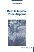 Couverture du livre « Dans la lumière d'une disparue » de Camille Dossou aux éditions Les Impliques