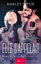 Couverture du livre « Elle s'appelait... Tome 2 : passion éternelle » de Harley Hitch aux éditions So Romance