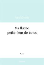 Couverture du livre « Ma fluette petite fleur de lotus » de Gherbi Farid aux éditions Edilivre