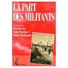 Couverture du livre « La part des militants » de Pennetier/Dreyfus aux éditions Editions De L'atelier