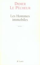 Couverture du livre « Les hommes immobiles » de Didier Le Pecheur aux éditions Lattes