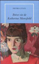 Couverture du livre « Brève vie de Katherine Mansfield » de Pietro Citati aux éditions Table Ronde