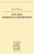 Couverture du livre « Études Kierkegaardiennes » de Jean Wahl aux éditions Vrin