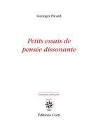 Couverture du livre « Petits essais de pensée dissonante » de Georges Picard aux éditions Corti