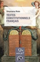 Couverture du livre « Textes constitutionnels francais (31e édition) » de Stephane Rials aux éditions Que Sais-je ?