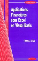 Couverture du livre « Applications Financieres Sous Excel En Visual Basic » de Fabrice Riva aux éditions Economica