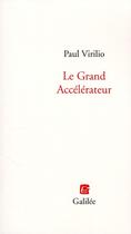 Couverture du livre « Le grand accélérateur » de Virilio Paul aux éditions Galilee