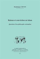Couverture du livre « Raison et conviction en islam : questions d'un philosophe orientaliste » de Dominique Urvoy aux éditions Claire Maisonneuve