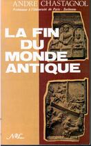 Couverture du livre « La fin du monde antique ; de Stilicon à Justinien (5e et début 6e siècle) » de Andre Chastagnol aux éditions Nel