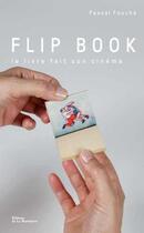 Couverture du livre « Flip book : le livre fait son cinéma » de Pascal Fouché et Gregory Bricout aux éditions La Martiniere