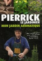 Couverture du livre « Mon jardin aromatique » de Pierrick Le Jardinie aux éditions De Vecchi