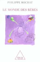 Couverture du livre « Le monde des bébés » de Philippe Rochat aux éditions Odile Jacob