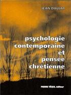 Couverture du livre « Psychologie contemporaine et Pensée chrétienne » de Jean Daujat aux éditions Tequi