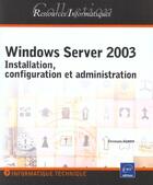 Couverture du livre « Windows server 2003 ; installation, configuration et administration (édition 2003) » de Christophe Mandin aux éditions Eni