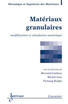 Couverture du livre « Matériaux granulaires : Modélisation et simulation numérique » de Michel Jean et Farhang Radjai et Bernard Cambou aux éditions Hermes Science Publications