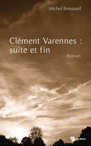 Couverture du livre « Clément varennes ; suite et fin » de Michel Breuzard aux éditions Publibook