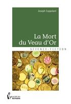 Couverture du livre « La mort du veau d'or » de Joseph Coppolani aux éditions Societe Des Ecrivains