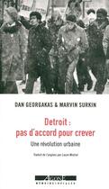 Couverture du livre « Detroit : pas d'accord pour crever ; une étude de la révolution urbaine (1967-1975) » de Dan Georgakas et Marvin Surkin aux éditions Agone