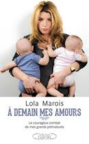 Couverture du livre « À demain mes amours ; le courageux combat de mes grands prématurés » de Lola Marois aux éditions Michel Lafon
