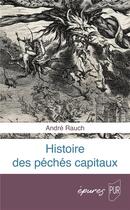 Couverture du livre « Histoire des péchés capitaux » de André Rauch aux éditions Pu De Rennes