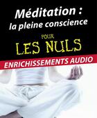 Couverture du livre « La méditation pleine conscience pour les nuls » de Shamash Alidina aux éditions Pour Les Nuls