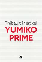 Couverture du livre « Yumiko Prime » de Thibault Merckel aux éditions Editions Du Panthéon