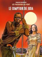 Couverture du livre « Les passagers du vent Tome 3 : le comptoir de Juda » de Francois Bourgeon aux éditions Delcourt