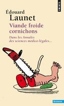 Couverture du livre « Viande froide cornichons ; dans les annales des sciences médico-légales... » de Edouard Launet aux éditions Points