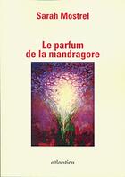 Couverture du livre « Le parfum de la mandragore » de Sarah Mostrel aux éditions Atlantica