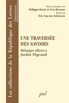 Couverture du livre « Une traversée des savoirs ; mélanges offerts à Jackie Pigeaud » de  aux éditions Presses De L'universite De Laval