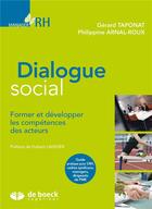 Couverture du livre « Dialogue social ; former et développer les comptétences des acteurs » de Gerard Taponat et Philippine Arnal-Roux aux éditions De Boeck Superieur