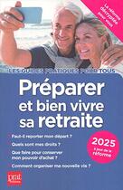 Couverture du livre « Preparer et bien vivre sa retraite 2025 » de Dubreuil/Chambraud aux éditions Prat Editions