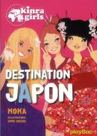 Couverture du livre « Kinra girls Tome 5 : destination Japon » de Moka et Anne Cresci aux éditions Play Bac