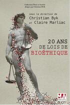 Couverture du livre « 20 ans de lois de bioéthique » de Claire Marliac et Christian Byk et Collectif aux éditions Ma