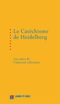 Couverture du livre « Le catéchisme de Heidelberg » de Pierre-Olivier Lechot aux éditions Labor Et Fides