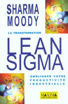 Couverture du livre « La transformation lean, sigma - ameliorer votre productivite industrielle » de Sharma Moody aux éditions Maxima