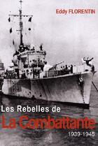Couverture du livre « Les rebelles de la combattante » de Eddy Florentin aux éditions L'ancre De Marine
