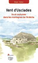 Couverture du livre « Vent d'Usclades ; us et coutumes dans les montagnes de l'Ardèche » de Regis Sahuc aux éditions La Fontaine De Siloe
